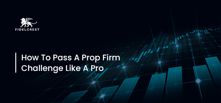 How to Pass Prop Firm Challenge Like A Pro